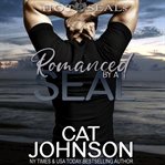 Romanced by a SEAL : Hot SEALs bk. 9 cover image