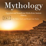 Mythology. Egyptian and Scandivian Myths from Ancient History cover image