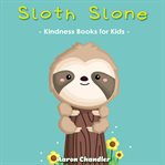 Sloth slone kindness books for kids: bedtime stories for kids ages 3-5. A Heart Full of Kindness cover image