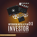 Interview with a film investor. What Should Be In Your Package To Raise Funding? cover image
