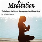 Meditation. Techniques for Stress Management and Breathing cover image