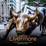 Jesse livermore: the life and legacy of america's most famous stock trader cover image