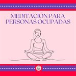 Meditación para personas ocupadas cover image