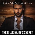 The billionaire's secret. A Christian Billionaire Romance cover image