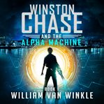 Winston chase and the alpha machine cover image
