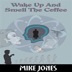 Wake up and smell the coffee cover image