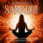 Samadhi: desbloqueando las diferentes etapas del samadhi según los yoga sutras de patanjali cover image