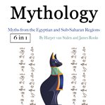Mythology. Myths from the Egyptian and Sub-Saharan Regions cover image