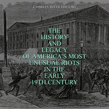 Cover image for The History and Legacy of America's Most Unusual Riots in the Early 19th Century