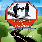 Beware of fools. Escaping The Web of Wrong Association cover image