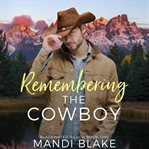 Remembering the Cowboy : Blackwater Ranch book one cover image
