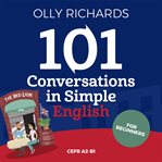 101 conversations in simple english. Short Natural Dialogues to Boost Your Confidence & Improve Your Spoken Engish cover image