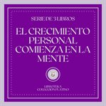 El crecimiento personal comienza en la mente (serie de 3 libros) cover image