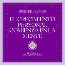 Cover image for El Crecimiento Personal Comienza en la Mente (Serie de 3 Libros)