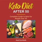Keto diet after 50. Complete Guide to Keto for People Over 50 cover image