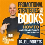 Promotional strategies for books. How to Market & Promote Your Book cover image
