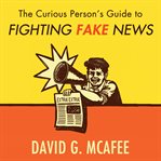 The curious person's guide to fighting fake news cover image
