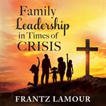 Family leadership in times of crisis cover image
