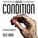 Condition. A Medical Miracle? cover image