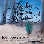 Rocky mountain redemption. A Contemporary Faith Romance cover image