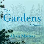 The gardens. A Novel of Tuscan Mysteries and Magic cover image