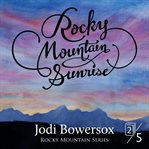 Rocky mountain sunrise. A Contemporary Faith Romance cover image