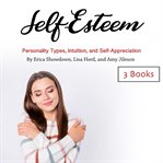 Self-esteem. Personality Types, Intuition, and Self-Appreciation cover image