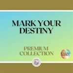 Mark your destiny: premium collection (3 books) cover image