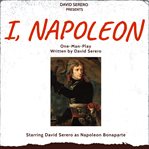 I, napoleon (autobiographical one-man-play of napoleon bonaparte) cover image