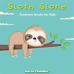 Sloth slone kindness books for kids : bedtime stories for kids ages 3-5. Magic of Thank you cover image