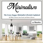 Minimalism. The Cozy, Hygge, Minimalist Lifestyle Explained cover image