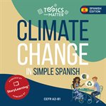 Climate change in simple spanish. Learn Spanish the Fun Way With Topics That Matter cover image