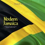 Modern jamaica. The History of the Caribbean Island from Christopher Columbus to Today cover image