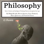 Philosophy. Stoic, Critical, and Intelligent Thinking Patterns throughout the Ages cover image