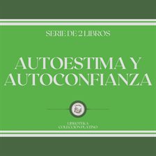 Cover image for Autoestima y Autoconfianza (Serie de 2 Libros)
