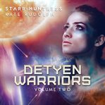 Detyen warriors, volume two. Books #4-5 cover image
