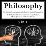 Philosophy. The Greatest Thoughts and Insights from the Greatest Philosophers cover image