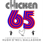 Chicken 65. A Madcap Meditation On The Race of Man cover image