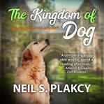The kingdom of dog : a golden retriever mystery cover image