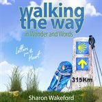 Walking the way in wonder and words: letters from the heart cover image