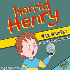 Cover image for Horrid Henry Says Goodbye