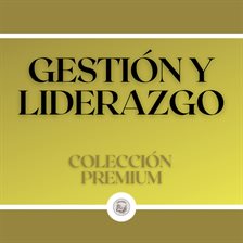 Cover image for Gestión y Liderazgo: Colección Premium (3 Libros)