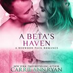 A beta's haven : a Redwood Pack novella cover image
