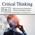 Critical thinking. Skills to Become an Independent Thinker and Intelligent Analyst cover image