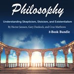Philosophy. Understanding Skepticism, Stoicism, and Existentialism cover image