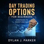 Day trading options for beginners. Strategies to INVEST and WIN cover image