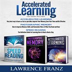 Accelerated learning: 3 books in one. Speed Reading, Photographic Memory, Accelerated Learning How to Use Advanced Learning cover image