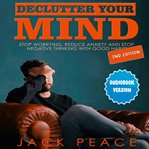 Declutter your mind. Stop Worrying, Reduce Anxiety and Stop Negative Thinking with Good Habits cover image