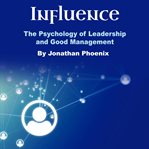 Influence. The Psychology of Leadership and Good Management cover image