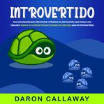 Introvertido: una guía esencial para aprovechar al máximo su introversión, que incluye una guía p cover image